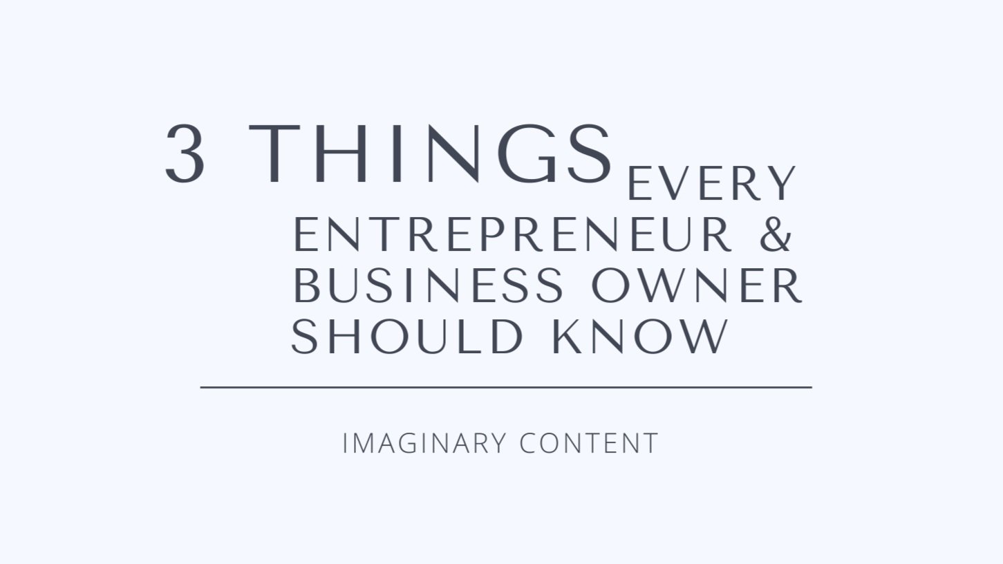 3 Things Every Entrepreneur and Business Owner Should Know
